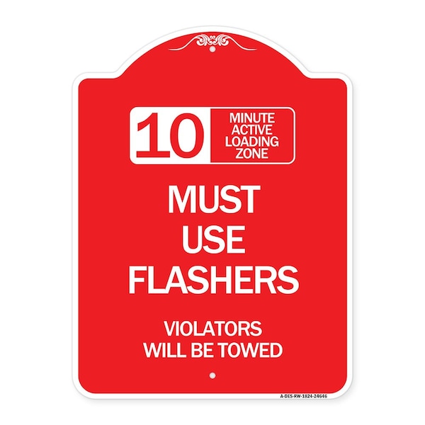 Signmission 10 Minute Active Loading Zone Must Use Flashers Violators Will Be Towed, Red & White, RW-1824-24646 A-DES-RW-1824-24646 - main